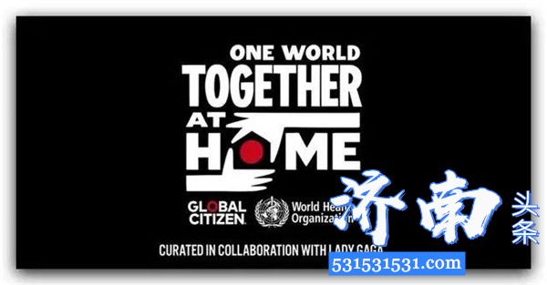 “One World:Together At Home”慈善演唱会4月19日凌晨2点将面对全球直播